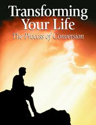Icon image Transforming Your Life: The Process of Conversion
