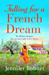 Icon image Falling for a French Dream: Escape to the French countryside for the perfect uplifting read