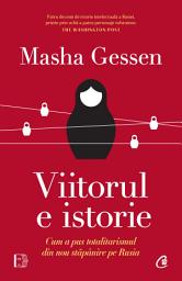 Icon image Viitorul e istorie: Cum a pus totalitarismul din nou stăpânire pe Rusia