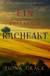 Icon image Ein erlesener Racheakt (Ein Toskanischer Weingarten Cozy-Krimi – Buch 5)
