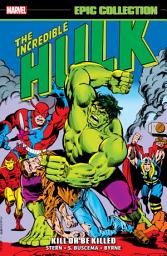 Icon image Incredible Hulk Epic Collection: Kill Or Be Killed