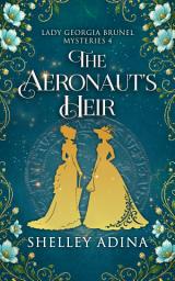 Icon image The Aeronaut's Heir: A cozy fantasy historical mystery in which two amateur lady sleuths investigate a double kidnapping