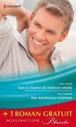 Icon image Sous le charme du médecin rebelle - Une mystérieuse inconnue - Retour aux urgences: (promotion)