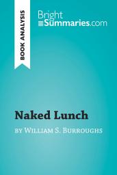Icon image Naked Lunch by William S. Burroughs (Book Analysis): Detailed Summary, Analysis and Reading Guide