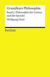 Icon image Grundkurs Philosophie. Band 3: Philosophie des Geistes und der Sprache: Reclams Universal-Bibliothek