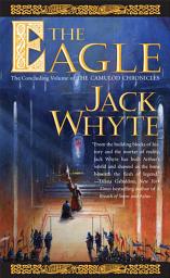 Icon image The Eagle: The Concluding Volume of The Camulod Chronicles