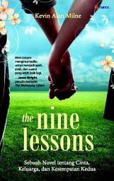 Icon image The Nine Lessons: Sebuah Novel tentang Cinta, Keluarga, dan Kesempatan Kedua