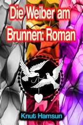 Icon image Die Weiber am Brunnen: Roman
