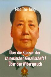 Icon image Über die Klassen der chinesischen Gesellschaft / Über den Widerspruch