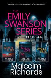 Icon image The Emily Swanson Series: Books 4-6: A Dark Psychological Crime Thriller Collection