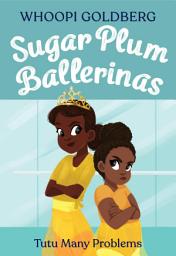 Icon image Sugar Plum Ballerinas: Tutu Many Problems (previously published as Terrible Terrel)