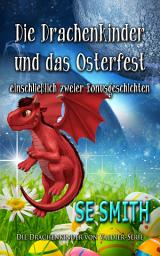 Icon image Die Drachenkinder und das Osterfest: einschließlich zweier Bonusgeschichten