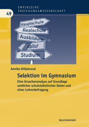 Icon image Selektion im Gymnasium: Eine Ursachenanalyse auf Grundlage amtlicher schulstatistischer Daten und einer Lehrerbefragung