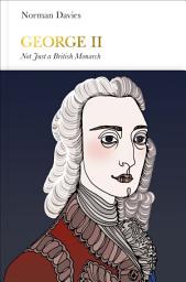 Icon image George II (Penguin Monarchs): Not Just a British Monarch