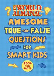 Icon image The World Almanac Awesome True-or-False Questions for Smart Kids