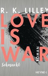 Icon image Love is War - Sehnsucht: Roman