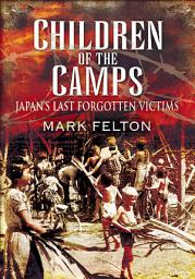 Icon image Children of the Camps: Japan's Last Forgotten Victims