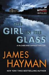 Icon image The Girl in the Glass: A McCabe and Savage Thriller