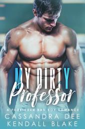 Icon image My Dirty Professor: A Forbidden Romance