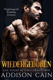 Icon image Wiedergeboren (Alpha’s Claim Buch Drei): Ein dunkler Omegaverse Liebesroman