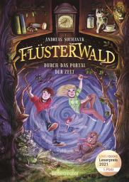 Icon image Flüsterwald - Durch das Portal der Zeit: Ausgezeichnet mit dem LovelyBooks-Leserpreis 2021: Kategorie Kinderbuch (Flüsterwald, Staffel I, Bd. 3)