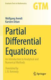 Icon image Partial Differential Equations: An Introduction to Analytical and Numerical Methods