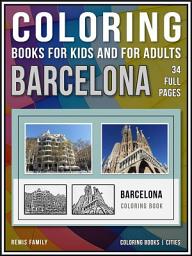 Icon image Coloring Books for Kids and for Adults - Barcelona: Coloring books - cities - 34 full pages of Barcelona drawings