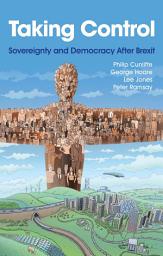 Icon image Taking Control: Sovereignty and Democracy After Brexit