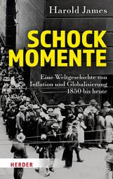 Icon image Schockmomente: Eine Weltgeschichte von Inflation und Globalisierung 1850 bis heute