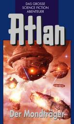 Icon image Atlan 41: Der Mondträger (Blauband): Der Kristallprinz: Die Doppelgänger
