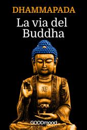 Icon image Dhammapada - La via del Buddha
