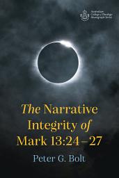 Icon image The Narrative Integrity of Mark 13:24-27
