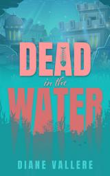 Icon image Dead in the Water: A Deep Sea Mystery with Mermaid Sisters