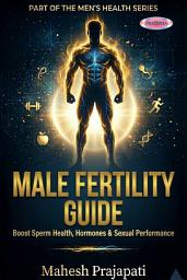 Icon image Male Fertility Guide – Boost Sperm Health, Hormones & Sexual Performance