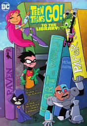 Icon image Teen Titans Go! To the Library!: Volume 1