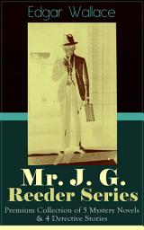 Icon image Mr. J. G. Reeder Series: Premium Collection of 5 Mystery Novels & 4 Detective Stories: Room 13, The Mind of Mr. J. G. Reeder, Terror Keep, Red Aces, Kennedy the Con Man, The Case of Joe Attymar, The Guv'nor, The Shadow Man, The Treasure House