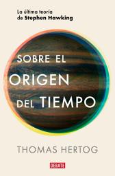 Icon image Sobre el origen del tiempo: La última teoría de Stephen Hawking
