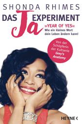 Icon image Das Ja-Experiment – Year of Yes: Wie ein kleines Wort dein Leben ändern kann!
