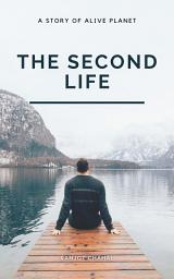 Icon image The Second Life: A Story of Alive Planet
