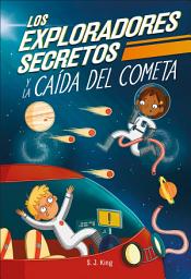 Icon image Los Exploradores Secretos y la caída del cometa (Secret Explorers Comet Collision)