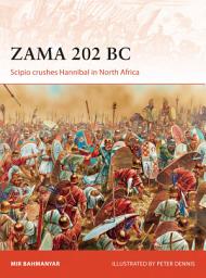 Icon image Zama 202 BC: Scipio crushes Hannibal in North Africa