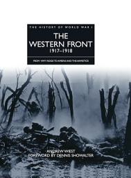 Icon image The Western Front 1917–1918: From Vimy Ridge to Amiens and the Armistice