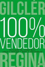 Icon image 100% Vendedor (Nova edição): Motivação em vendas para vencer o mercado e bater a concorrência, Edição 10