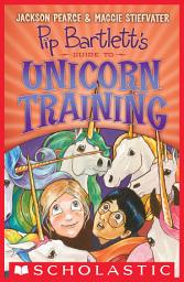 Icon image Pip Bartlett's Guide to Unicorn Training (Pip Bartlett #2)