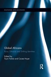 Icon image Global Africans: Race, Ethnicity and Shifting Identities