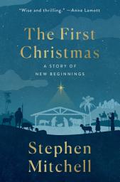 Icon image The First Christmas: A Story of New Beginnings