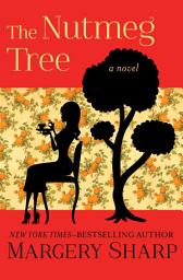 Icon image The Nutmeg Tree: A Novel
