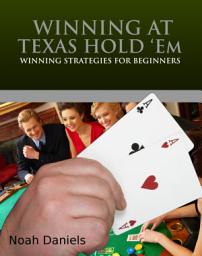 Icon image Winning At Texas Hold ́Em: Winning Strategies for Beginners