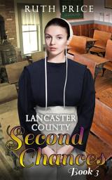 Icon image Lancaster County Second Chances 3: Lancaster PA Amish Romance (Amish Fiction Books)