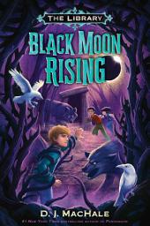 Icon image Black Moon Rising (The Library Book 2)